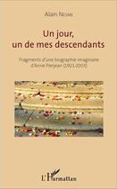 Couverture du livre « Un jour un de mes descendants ; fragments d'une biographie imaginaire d'Anne Pierjean (1921-2003) » de Alain Nesme aux éditions L'harmattan