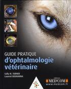 Couverture du livre « Guide pratique d'ophtalmologie vétérinaire » de Sally M. Turner et Laurent Bouhanna aux éditions Med'com
