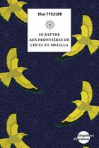 Couverture du livre « Se battre aux frontières de Ceuta et Mellila » de Elsa Tyszler aux éditions Pu De Vincennes