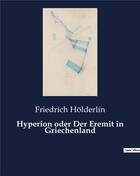 Couverture du livre « Hyperion oder der eremit in griechenland » de Friedrich Holderlin aux éditions Culturea