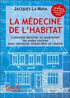 Couverture du livre « La médecine de l'habitat » de Jacques La Maya aux éditions Dangles