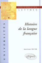 Couverture du livre « Histoire de la langue francaise » de Jean-Louis Tritter aux éditions Ellipses