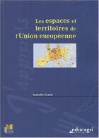 Couverture du livre « Les espaces et territoires de l'Union européenne » de Isabelle Eraud aux éditions Educagri