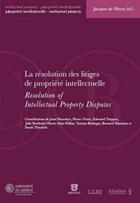 Couverture du livre « Résolution des litiges de propriété intellectuelle » de Jacques De Werra aux éditions Schulthess