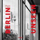 Couverture du livre « Martin U. Waltz : Berlin unseen » de Waltz Martin U aux éditions Teneues Verlag