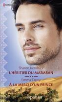 Couverture du livre « L'héritier du Maraban ; à la merci d'un prince » de Emma Darcy et Sharon Kendrick aux éditions Harlequin