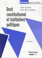 Couverture du livre « Droit constitutionnel et institutions politiques (26e édition) » de Jean-Eric Gicquel et Jean Gicquel aux éditions Lgdj