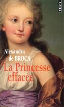 Couverture du livre « La princesse effacée » de Alexandra De Broca aux éditions Points
