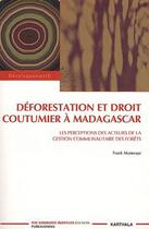 Couverture du livre « Déforestation et droit coutumier à Madagascar ; les perceptions des acteurs de la gestion communautaires des forêts » de Frank Muttenzer aux éditions Karthala