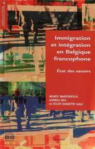 Couverture du livre « Immigration et intégration en Belgique francophone ; état des savoirs » de  aux éditions Academia