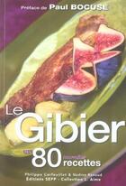 Couverture du livre « Le gibier en 80 nouvelles recettes » de Renaud Cerfeuillet aux éditions Sepp