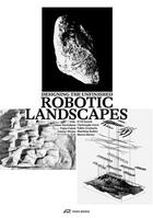 Couverture du livre « Robotic landscapes » de Ilmar Hurkxkens et Fujan Fahmi et Ammar Mirjan aux éditions Park Books