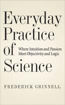 Couverture du livre « Everyday Practice of Science: Where Intuition and Passion Meet Objecti » de Grinnell Frederick aux éditions Oxford University Press Usa