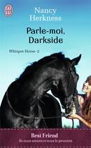 Couverture du livre « Whisper horse Tome 2 ; parle-moi, darkside » de Nancy Herkness aux éditions J'ai Lu
