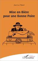 Couverture du livre « Mise en bière pour une bonne poire » de Jean-Luc Tabard aux éditions L'harmattan