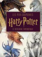 Couverture du livre « Harry Potter : les mini-grimoires t.2 : le bestiaire fantastique » de  aux éditions Huginn & Muninn