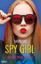 Couverture du livre « Spy girl T.1 ; mission rouge à lèvres » de Sarah Sky aux éditions Dreamland