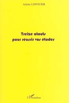 Couverture du livre « TREIZE ATOUTS POUR REUSSIR VOS ETUDES » de Arlette Lofficier aux éditions L'harmattan