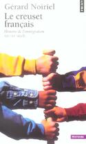 Couverture du livre « Le creuset francais ; histoire de l'immigration XIX-XX siècle » de Gerard Noiriel aux éditions Points
