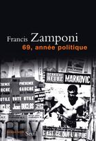 Couverture du livre « 69, année politique » de Francis Zamponi aux éditions Seuil