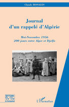 Couverture du livre « Journal d'un rappelé d'Algérie ; mai-novembre 1956 ; 200 jours entre Alger et Djelfa » de Claude Rosales aux éditions L'harmattan