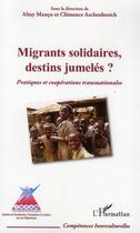 Couverture du livre « Migrants solidaires, destins jumelés ? » de Clemence Aschenbroich et Altay Manco aux éditions L'harmattan