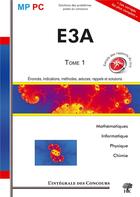 Couverture du livre « E3A MP/PC Tome 1 ; mathématiques, informatique, physique, chimie » de Guillaume Balog aux éditions H & K