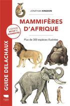 Couverture du livre « Mammifères d'Afrique : Plus de 300 espèces illustrées » de Jonathan Kingdon aux éditions Delachaux & Niestle