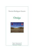 Couverture du livre « Oméga » de Patricia Rodriguez Saravia aux éditions Des Femmes