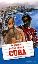 Couverture du livre « Le journal de Zoé Pilou à Cuba » de Christelle Guenot aux éditions Mango
