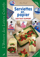 Couverture du livre « Serviettes En Papier Sur Tout Support T3 » de Alice Duval aux éditions Editions Carpentier