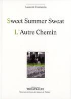 Couverture du livre « Sweet summer sweat ; l'autre chemin » de Laurent Contamin aux éditions Theatrales