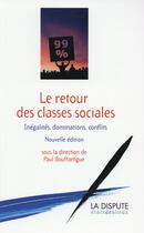 Couverture du livre « Le retour des classes sociales (2ème édition) » de Paul Bouffartigue aux éditions Dispute