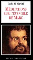 Couverture du livre « Méditations sur l'évangile de Marc » de Carlo Maria Martini aux éditions Saint-augustin