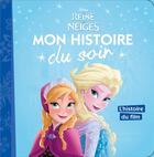 Couverture du livre « Mon histoire du soir : La Reine des Neiges : l'histoire du film » de Disney aux éditions Disney Hachette