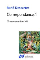 Couverture du livre « Oeuvres complètes Tome 8 ; correspondance Tome 1 » de Rene Descartes aux éditions Gallimard
