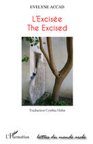 Couverture du livre « L'excisée ; the excised » de Evelyne Accad aux éditions Editions L'harmattan