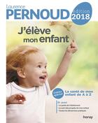 Couverture du livre « J'élève mon enfant (édition 2018) » de Laurence Pernoud aux éditions Horay