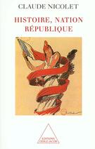 Couverture du livre « Histoire, nation, République » de Claude Nicolet aux éditions Odile Jacob