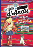 Couverture du livre « Le tour du monde d'Anaïs t.4 : périlleuse escapade au Machu Picchu ! » de Flavia Lins E Silva et Joana Penna aux éditions Bayard Jeunesse
