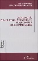 Couverture du livre « Criminalité, police et gouvernement : trajectoires post-communistes » de  aux éditions L'harmattan