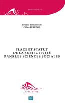 Couverture du livre « Place et statut de la subjectivité dans les sciences sociales » de Gilles Ferreol aux éditions Eme Editions