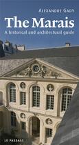 Couverture du livre « The Marais : a historical and architectural guide » de Alexandre Gady aux éditions Le Passage