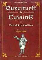 Couverture du livre « Ouverture de cuisine par Lancelot de Casteau » de Kother Jacques aux éditions Noir Dessin