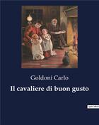 Couverture du livre « Il cavaliere di buon gusto » de Goldoni Carlo aux éditions Culturea