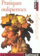 Couverture du livre « PRATIQUES OULIPIENNES ; ANTHOLOGIE » de Collectifs Gallimard aux éditions Gallimard