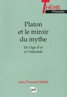 Couverture du livre « Platon & le miroir du mythe de l'age » de Jean-Francois Mattei aux éditions Puf