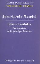 Couverture du livre « Genes et maladies - les domaines de la genetique humaine » de Jean-Louis Mandel aux éditions Fayard