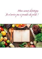 Couverture du livre « Mon carnet diététique ; je n'arrive pas à prendre du poids ! » de Cedric Menard aux éditions Books On Demand