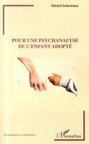 Couverture du livre « Pour une psychanalyse de l'enfant adopté » de Michel Schrooten aux éditions L'harmattan
